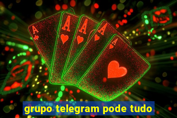 grupo telegram pode tudo